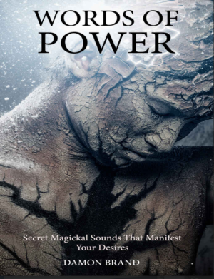 Words of Power Secret Magickal Sounds That Manifest Your Desires (The Gallery of Magick) (Damon Brand)